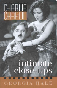 Charlie Chaplin: Intimate Close-Ups Georgia Hale Author