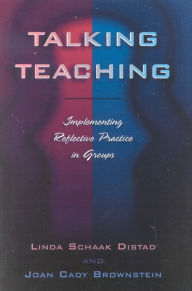 Talking Teaching: Implementing Reflective Practice in Groups - Joan Cady Brownstein