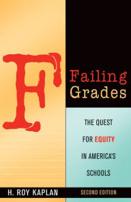 Failing Grades: The Quest for Equity in America's Schools - H. Roy Kaplan
