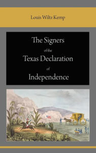 The Signers Of The Texas Declaration Of Independence - Louis Wiltz Kemp
