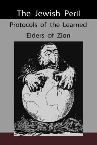 The Jewish Peril: Protocols of the Learned Elders of Zion Anonymous Author
