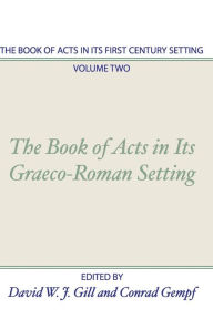 Book of Acts in Its First Century Setting David W. J. Gill Author