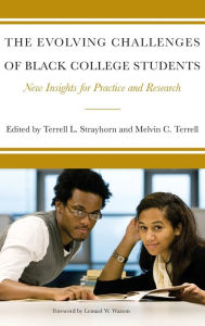 The Evolving Challenges of Black College Students: New Insights for Policy, Practice, and Research Lemuel Watson Foreword by