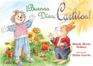 Buenos Dias, Carlitos! Melody Moore Holmes Author