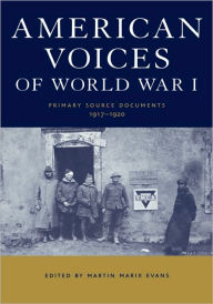 American Voices of World War I: Primary Source Documents, 1917-1920 Martin Marix Evans Introduction