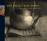 Hot Sour Salty Sweet: A Culinary Journey Through Southeast Asia Jeffrey Alford Author