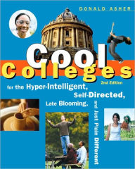 Cool Colleges, Revised: For the Hyper-Intelligent, Self-Directed, Late Blooming, & Just Plain Diff. Donald Asher Author