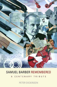 Samuel Barber Remembered: A Centenary Tribute Peter Dickinson Author