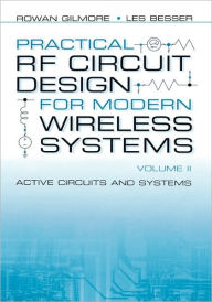 Practical RF Circuit Design for Modern Wireless Systems: Active Circuits and Systems Rowan Gilmore Author