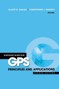 Understanding GPS: Principles and Applications (Artech House Mobile Communications Series) Elliott D. Kaplan Author