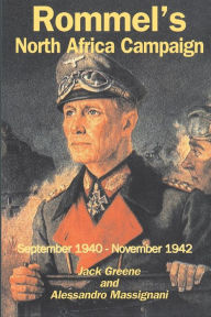 Rommel's North Africa Campaign: September 1940-november 1942 Jack Greene Author