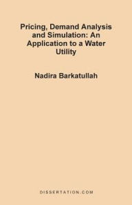 Pricing, Demand Analysis and Simulation: An Application to a Water Utility Nadira Barkatullah Author