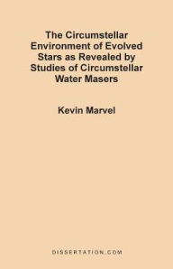 The Circumstellar Environment Of Evolved Stars As Revealed By Studies Of Circumstellar Water Masers Kevin Marvel Author