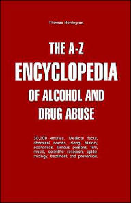 The A-Z Encyclopedia of Alcohol and Drug Abuse Thomas Nordegren Author