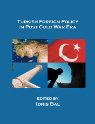Turkish Foreign Policy in Post Cold War Era Idris Bal Editor