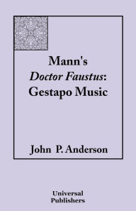 Mann's Doctor Faustus: Gestapo Music John P. Anderson Author