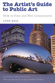 The Artist's Guide to Public Art: How to Find and Win Commissions - Lynn Basa