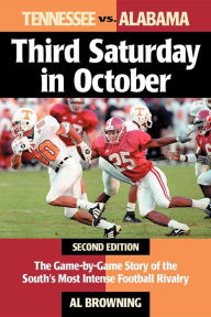 Third Saturday in October: The Game-By-Game Story of the South's Most Intense Football Rivalry Al Browning Author