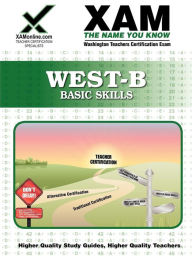 WEST-B Basic Skills Teacher Certification Test Prep Study Guide Sharon A Wynne Author