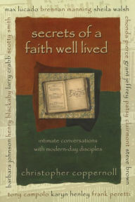 Secrets of a Faith Well Lived Christopher Coppernoll Author