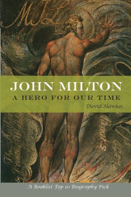 John Milton: A Hero of Our Time David Hawkes Author