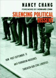 Silencing Political Dissent: How Post-September 11 Anti-Terrorism Measures Threaten Our Civil Liberties Nancy Chang Author