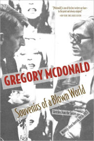 Souvenirs of a Blown World: Sketches for the Sixties#Writings about America, 1966#1973 Gregory Mcdonald Author