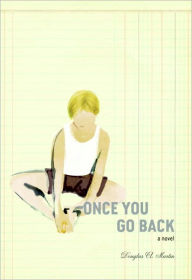 Once You Go Back: A Novel - Douglas A. Martin