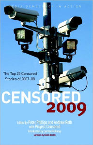 Censored 2009: The Top 25 Censored Stories of 2007-08 Peter Phillips Editor