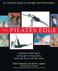 The Pilates Edge: An Athlete's Guide to Strength and Performance Daniel Loigerot Author