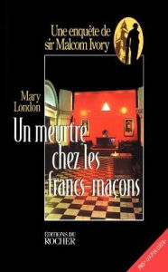 Un Meurtre Chez Les Francs-Macons Mary London Author