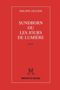 Sundborn Ou Les Jours de Lumiere Philippe Delerm Author