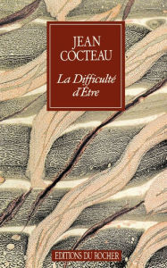 La Difficulte Detre Jean Cocteau Author