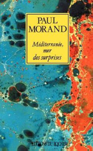 Mediterranee, Mer Des Surprises Paul Morand Author
