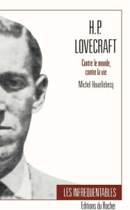 H.P. Lovecraft: Contre Le Monde, Contre La Vie Michel Houllebecq Author