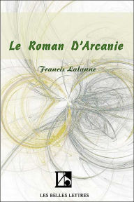 Le Roman D'arcanie Francis Lalanne Author