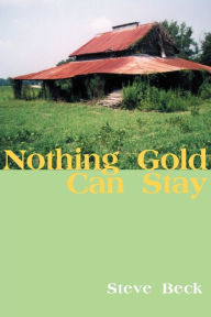 Nothing Gold Can Stay Steve Beck Author