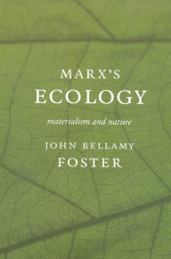 Marx's Ecology: Materialism and Nature John Bellamy Foster Author