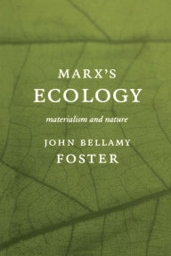 Marx's Ecology: Materialism and Nature John Bellamy Foster Author