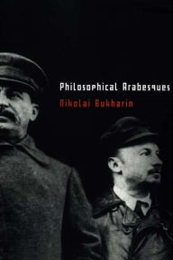 Philosophical Arabesques Nikolai Bukharin Author