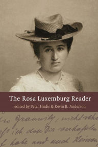 The Rosa Luxemburg Reader Peter Hudis Editor