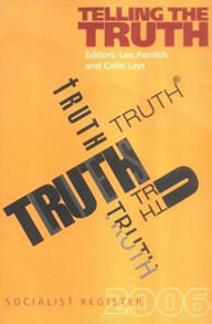 Telling the Truth: Socialist Register 2006 Leo Panitch Editor