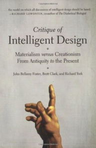 Critique of Intelligent Design: Materialism versus Creationism from Antiquity to the Present John Bellamy Foster Author