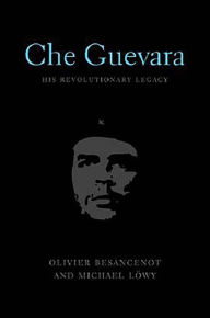Che Guevara: His Revolutionary Legacy Oliver Besancenot Author