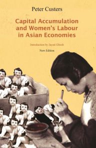 Capital Accumulation and Women's Labor in Asian Economies Peter Custers Author