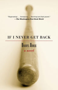 If I Never Get Back: A Novel Darryl Brock Author