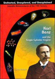 Karl Benz and the Single Cylinder Engine ( Uncharted, Unexplored, and Unexplained Series) John Bankston Author