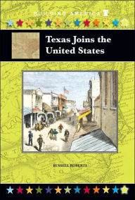 Texas Joins the United States Russell Roberts Author