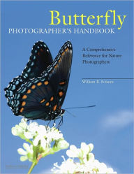 Butterfly Photographer's Handbook: A Comprehensive Reference for Nature Photographers - William B. Folsom