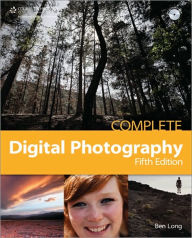 Complete Digital Photography Ben Long Author